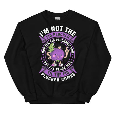 Fig Plucker -- Unisex Sweatshirt