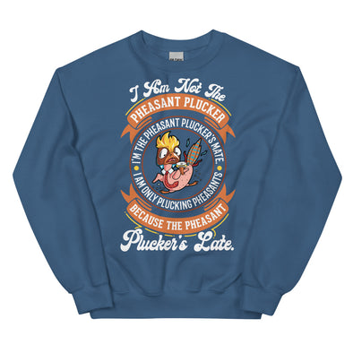 Pheasant Plucker -- Unisex Sweatshirt