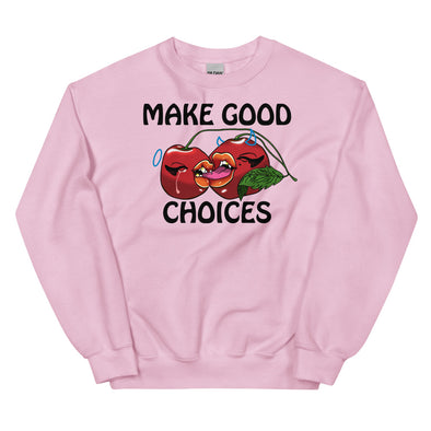 Make Good Choices -- Unisex Sweatshirt