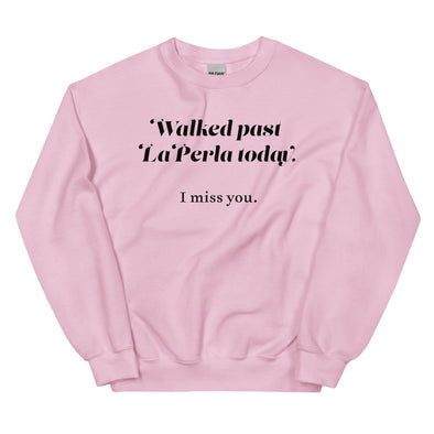 Walked Past La Perla Today -- Unisex Sweatshirt