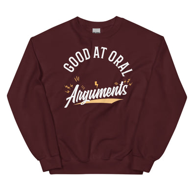 Good At Oral Arguments -- Unisex Sweatshirt