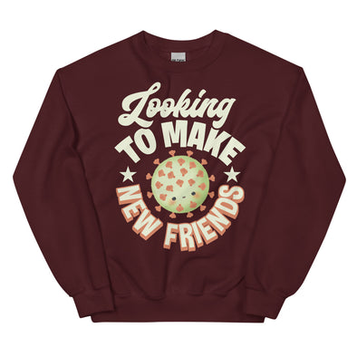 Looking To Make New Friends -- Unisex Sweatshirt