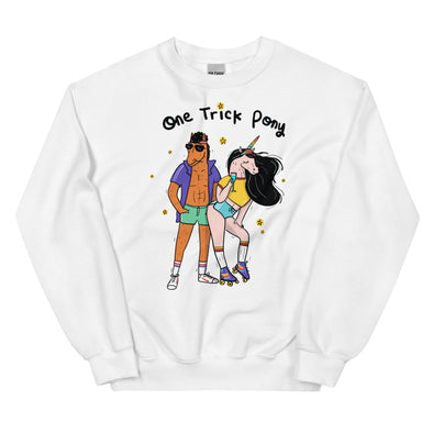 One Trick Pony -- Unisex Sweatshirt