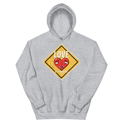 Love Is Stupid -- Unisex Hoodie