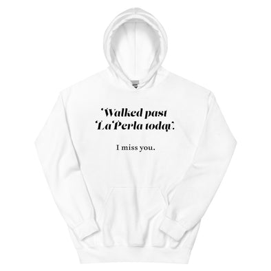 Walked Past La Perla Today -- Unisex Hoodie