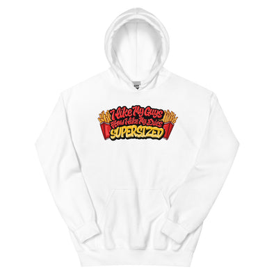 I Like My Guys How I Like My Fries -- Hoodie