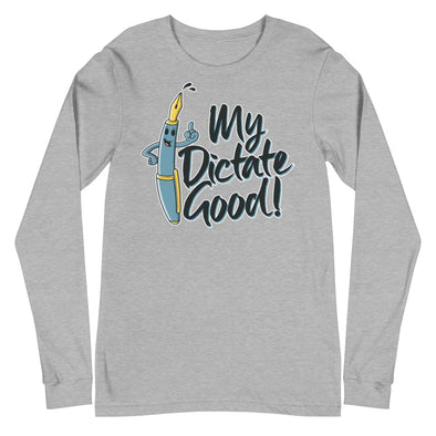 My Dictate Good -- Unisex Long Sleeve Tee