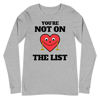 You're Not On The List -- Unisex Long Sleeve Tee