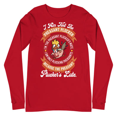 Pheasant Plucker -- Unisex Long Sleeve Tee