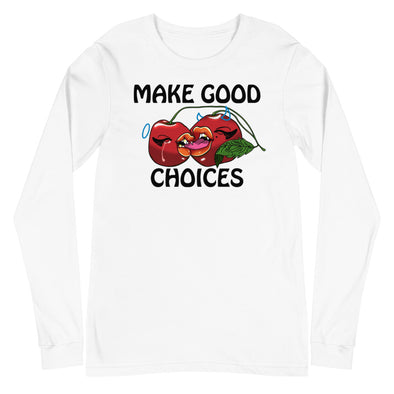 Make Good Choices -- Unisex Long Sleeve Tee