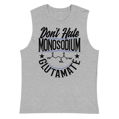 Don't Hate Monosodium Glutamate -- Muscle Shirt