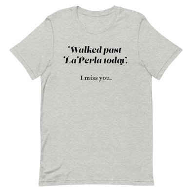 Walked Past La Perla Today -- Short-Sleeve Unisex T-Shirt