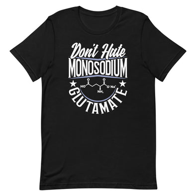 Don't Hate Monosodium Glutamate -- Short-Sleeve Unisex T-Shirt