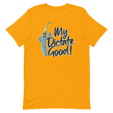 My Dictate Good -- Short-Sleeve Unisex T-Shirt