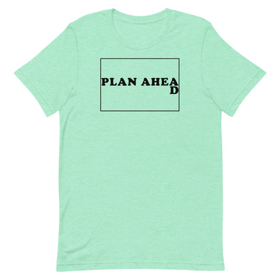 Plan Ahead -- Short-Sleeve Unisex T-Shirt